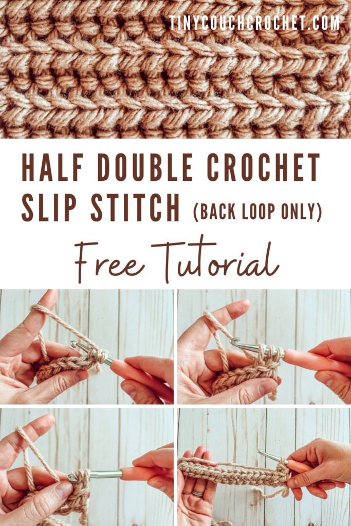 The top image is a close up of a crochet swatch of the Half Double Crochet Slip Stitch in beige yarn. The bottom four images show steps of how to crochet the stitch. Text in the middle says "Half Double Crochet Slip Stitch (Back Loop Only) Free Tutorial"