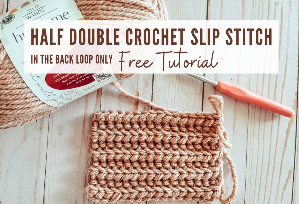 Half Double Crochet Slip Stitch in the Back Loop Only Tutorial