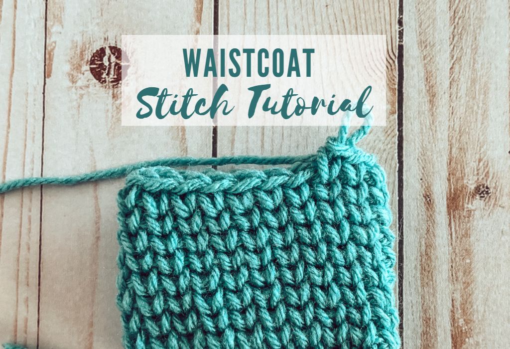 A crochet swatch of the Waistcoat Stitch in the round is shown over a wood background. Text at the top says "Waistcoat stitch tutorial"