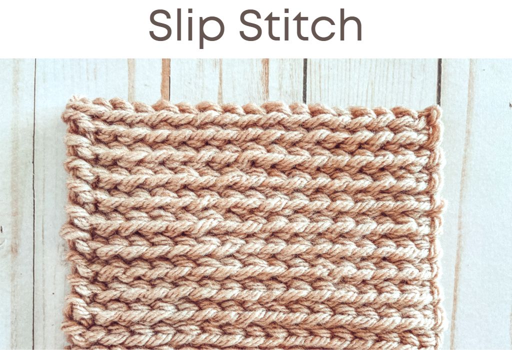 A crochet swatch of the slip stitch in beige yarn is on a wood background. Text at the top says "Slip stitch"