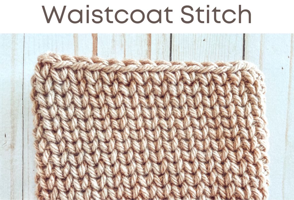 A crochet swatch of the waistcoat stitch in beige yarn is on a wood background. Text at the top says "Waistcoat stitch"