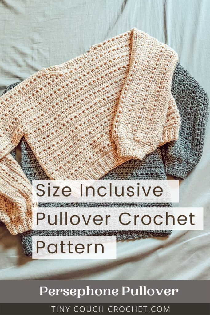 Two crochet sweaters are laid out with the text "size inclusive pullover crochet pattern persephone pullover tinycouchcrochet". This is a size-inclusive crochet sweater pattern