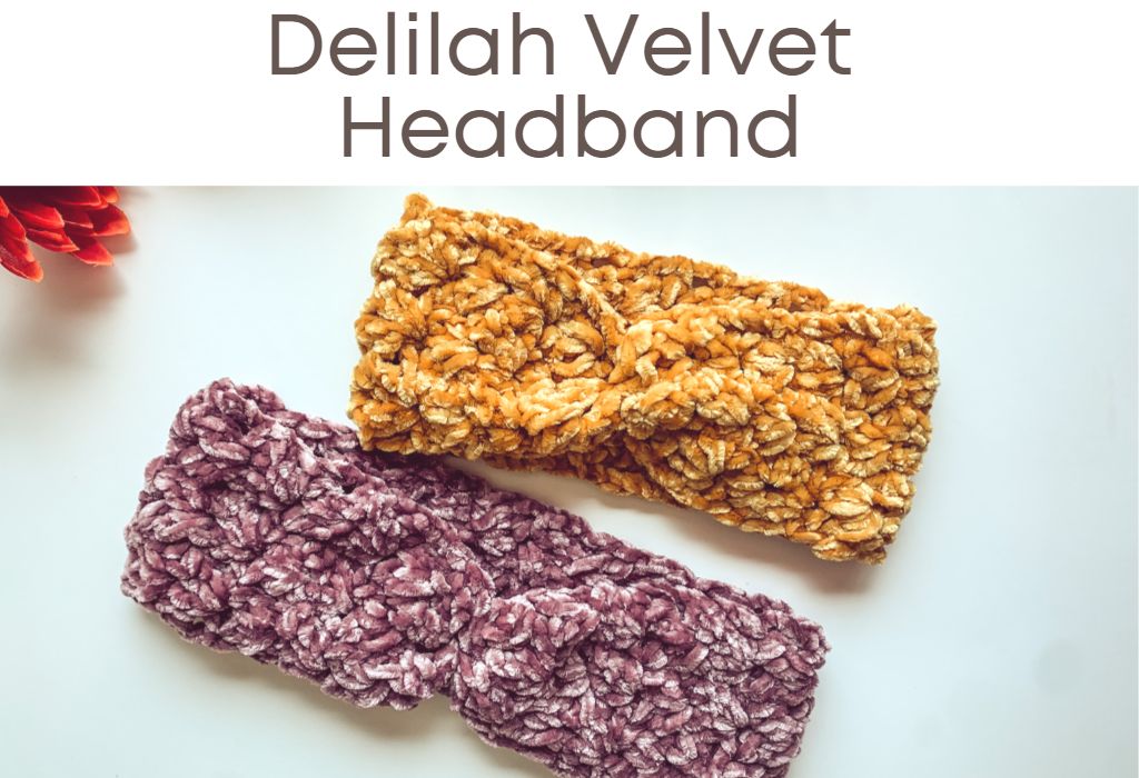 Two crochet ear wamers / headbands made with velvet yarn. Text at the top reads "delilah velvet headband"