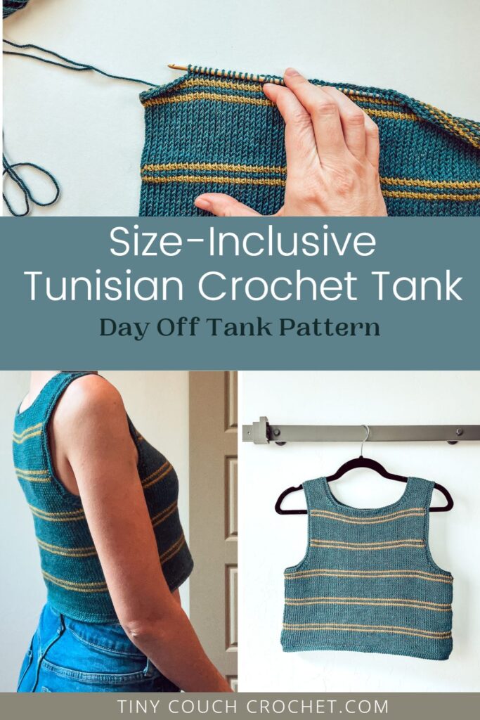 Bottom right photo is of a tunisian crochet tank top hanging on a wall. The tank is blue with gold stripes. The bottom left photo is of a woman wearing the tank. The top photo is a progress photo of the tank being crocheted. Text between the top photo and bottom photos reads "Size-inclusive tunisian crochet tank, Day Off Tank Pattern, tinycouchcrochet.com"